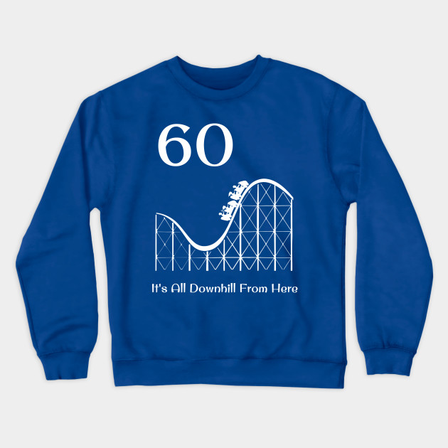 60th Birthday It's All Downhill Rollercoaster
